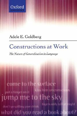 CONSTRUCTIONS AT WORK:NATURE GENERALIZ LANG PAPER: The Nature of Generalization in Language (Paperback)