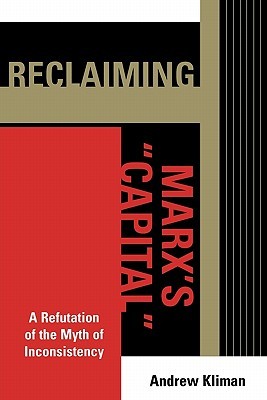 Reclaiming Marx's "Capital": A Refutation of the Myth of Inconsistency (Paperback)