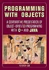Programming with Objects: A Comparative Presentation of Object Oriented Programming with C++ and Java