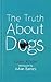 The Truth About Dogs