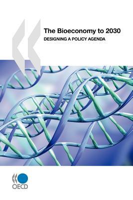 The Bioeconomy to 2030: Designing a Policy Agenda (Paperback)