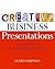 Creative Business Presentations: Inventive Ideas for Making an Instant Impact
