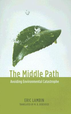 The Middle Path: Avoiding Environmental Catastrophe (Hardcover)