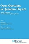 Open Questions in Quantum Physics: Invited Papers on the Foundations of Microphysics (Fundamental Theories of Physics, 10)