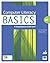 Computer Literacy Basics: A Comprehensive Guide to Ic3
