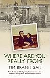 Where Are You Really From?: Kola Kubes and Gelignite, Secrets and Lies – The True Story of an Extraordinary Family