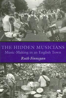 The Hidden Musicians: Music-Making in an English Town (Music / Culture)