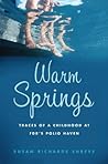 Warm Springs: Traces of a Childhood at FDR's Polio Haven