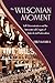 The Wilsonian Moment: Self-Determination and the International Origins of Anticolonial Nationalism