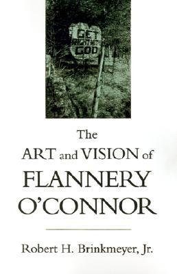 The Art and Vision of Flannery O'Connor (Southern Literary Studies)