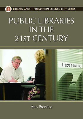 Public Libraries in the 21st Century (Library and Information Science Text Series)