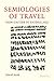 Semiologies of Travel by David H.T. Scott