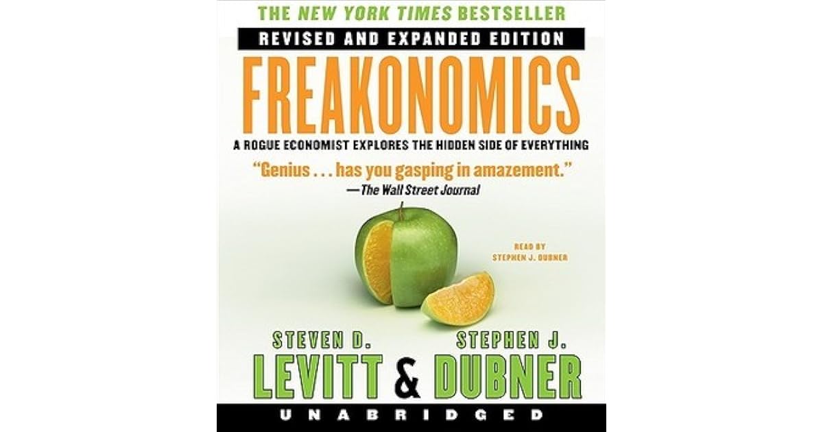Freakonomics A Rogue Economist Explores the Hidden Side of Everything