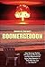 Boomergeddon How Runaway Deficits and the Age Wave Will Bankrupt the Federal Government and Devastate Retirement for Baby Boomers Unless We Act Now