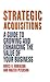 Strategic Acquisitions: A Guide to Growing and Enhancing the Value of Your Business