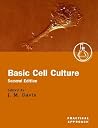 Basic Cell Culture (Practical Approach Series) Basic Cell Culture (Practical Approach Series)