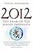 2012: The Year of the Mayan Prophecy