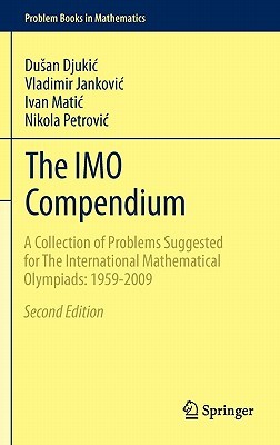 The IMO Compendium: A Collection of Problems Suggested for the International Mathematical Olympiads: 1959-2009