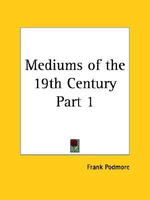 Mediums of the 19th Century Part 1 (Paperback)