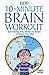 The Kids' 10-minute Brain Workout by Gareth Moore The Kids' 10-minute Brain Workout by Gareth Moore