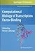 Computational Biology of Transcription Factor Binding (Methods in Molecular Biology, 674)