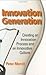 Innovation Generation: Creating an Innovation Process and an Innovative Culture