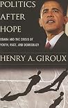 Politics After Hope: Obama and the Crisis of Youth, Race, and Democracy (The Radical Imagination) (The Radical Imagination Series) Politics After Hope: Obama and the Crisis of Youth, Race, and Democracy (The Radical Imagination) (The Radical Imagination Series)