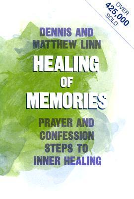 Healing of Memories: Prayer and Confession - Steps to Inner Healing (Paperback)
