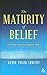 The Maturity of Belief by Kevin Twain Lowery