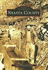 Shasta County (Images of America: California) Shasta County (Images of America: California)