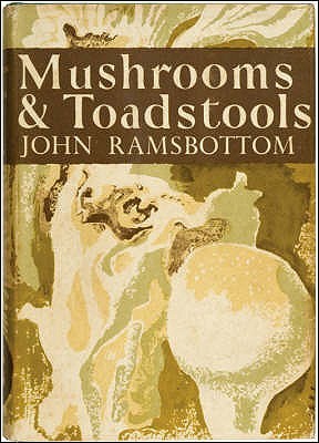 Mushrooms And Toadstools (New Naturalist, #7)