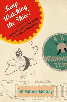 Keep Watching the Skies!: The Story of Operation Moonwatch and the Dawn of the Space Age (Hardcover)