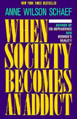 When Society Becomes an Addict: An Incisive Analysis of the System of Addiction in Western Society (Paperback)