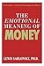 The Emotional Meaning of Money by Lewis Yablonsky