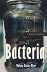 A Field Guide to Bacteria by Betsey Dexter Dyer
