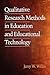 Qualitative Research Methods in Education and Educational Technology