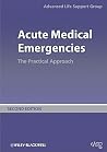 Acute Medical Emergencies: The Practical Approach Acute Medical Emergencies: The Practical Approach