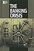 The Banking Crisis