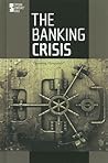 The Banking Crisis (Opposing Viewpoints)