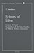 Echoes of Eden Genesis 2-3 and Symbolism of the Eden Garden in Biblical Hebrew Literature (Contributions to Biblical Exegesis & Theology)