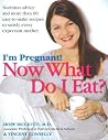 I'm Pregnant! Now What Do I Eat? I'm Pregnant! Now What Do I Eat?