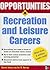 Opportunities in Recreation & Leisure Careers, revised edition (Opportunities In…Series)