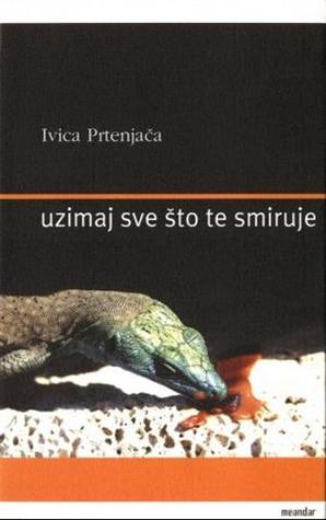 Uzimaj sve što te smiruje (Paperback)