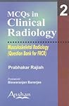 Mcqs in Clinical Radiology: Musculoskeletal Radiology Question Bank for Frcr Mcqs in Clinical Radiology: Musculoskeletal Radiology Question Bank for Frcr
