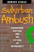 Suburban Ambush: Downtown Writing and the Fiction of Insurgency