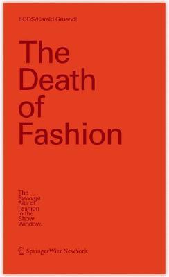 The Death of Fashion: The Passage Rite of Fashion in the Show Window (Hardcover)