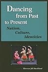Dancing from Past to Present: Nation, Culture, Identities (Studies in Dance History) Dancing from Past to Present: Nation, Culture, Identities (Studies in Dance History)