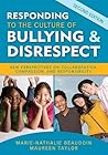 Responding to the Culture of Bullying and Disrespect: New Perspectives on Collaboration, Compassion, and Responsibility Responding to the Culture of Bullying and Disrespect: New Perspectives on Collaboration, Compassion, and Responsibility