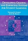 Developing Grading and Reporting Systems for Student Learning (Experts In Assessment Series)