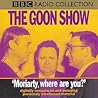The Goon Show: Moriarty Where Are You? The Goon Show: Moriarty Where Are You?
